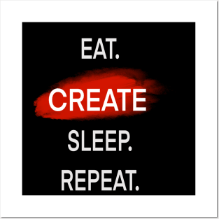 Eat. create. sleep. Repeat Posters and Art